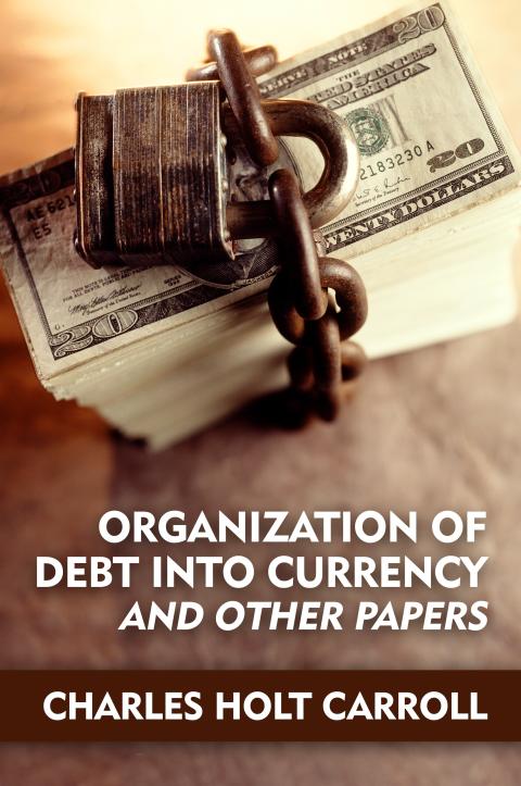 Organization of Debt Into Currency by Carroll Organization of Debt Into Currency by Carroll